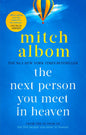 THE NEXT PERSON YOU MEET IN HEAVEN