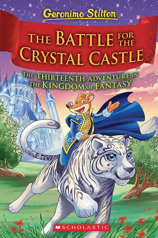 GERONIMO STILTON AND THE KINGDOM OF FANTASY #13:THE BATTLE FOR CRYSTAL CASTLE (Hardcover)