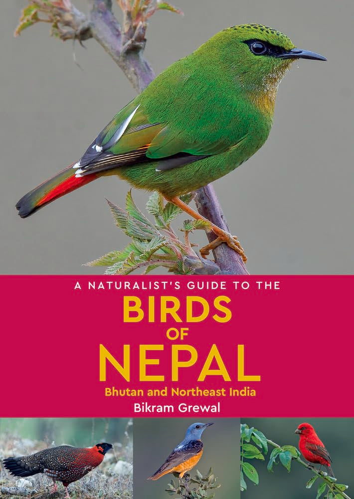 A Naturalist's Guide to the Birds of Nepal: Bhutan and Northeast India (Naturalists' Guides)