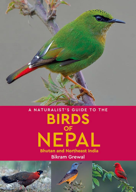A Naturalist's Guide to the Birds of Nepal: Bhutan and Northeast India (Naturalists' Guides)