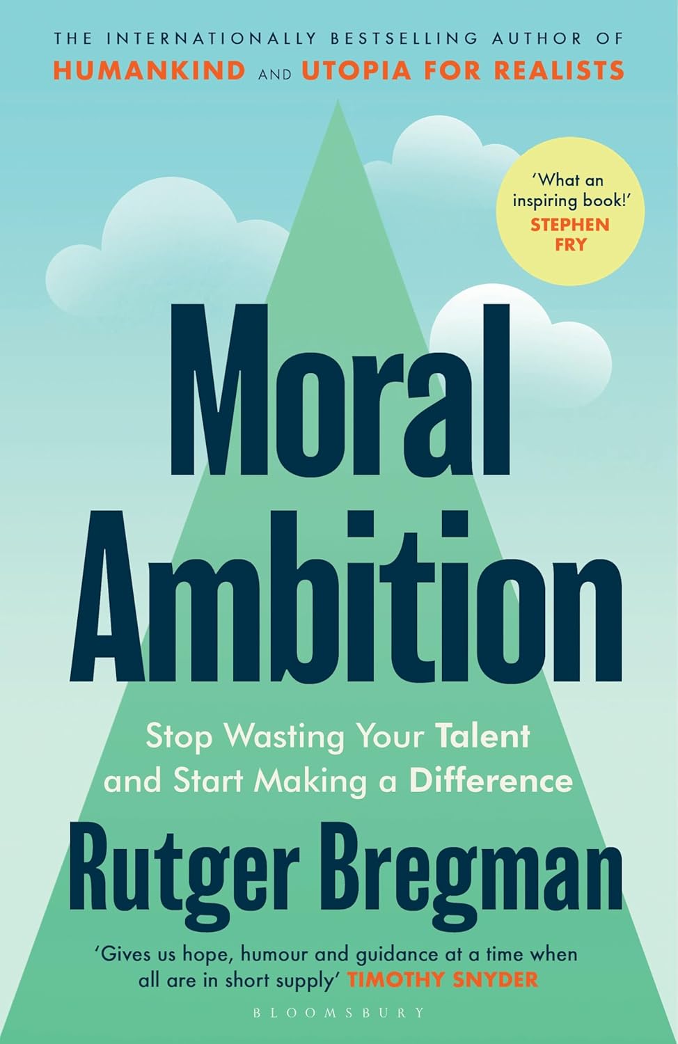 Moral Ambition: An Antidote to Apathy: Stop Wasting Your Talent and Start Making a Difference - from the presenter of the 2025 BBC 'Moral Revolution' Reith lectures