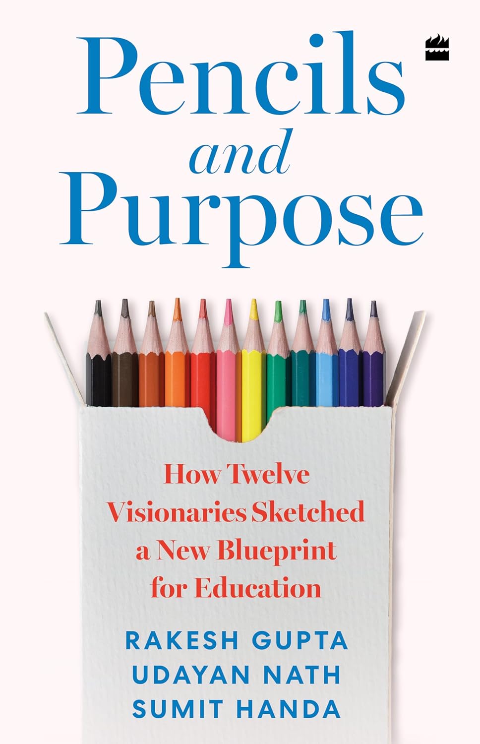 Pencils And Purpose: How Twelve Visionaries Sketched a New Blueprint for Education (Hardcover)