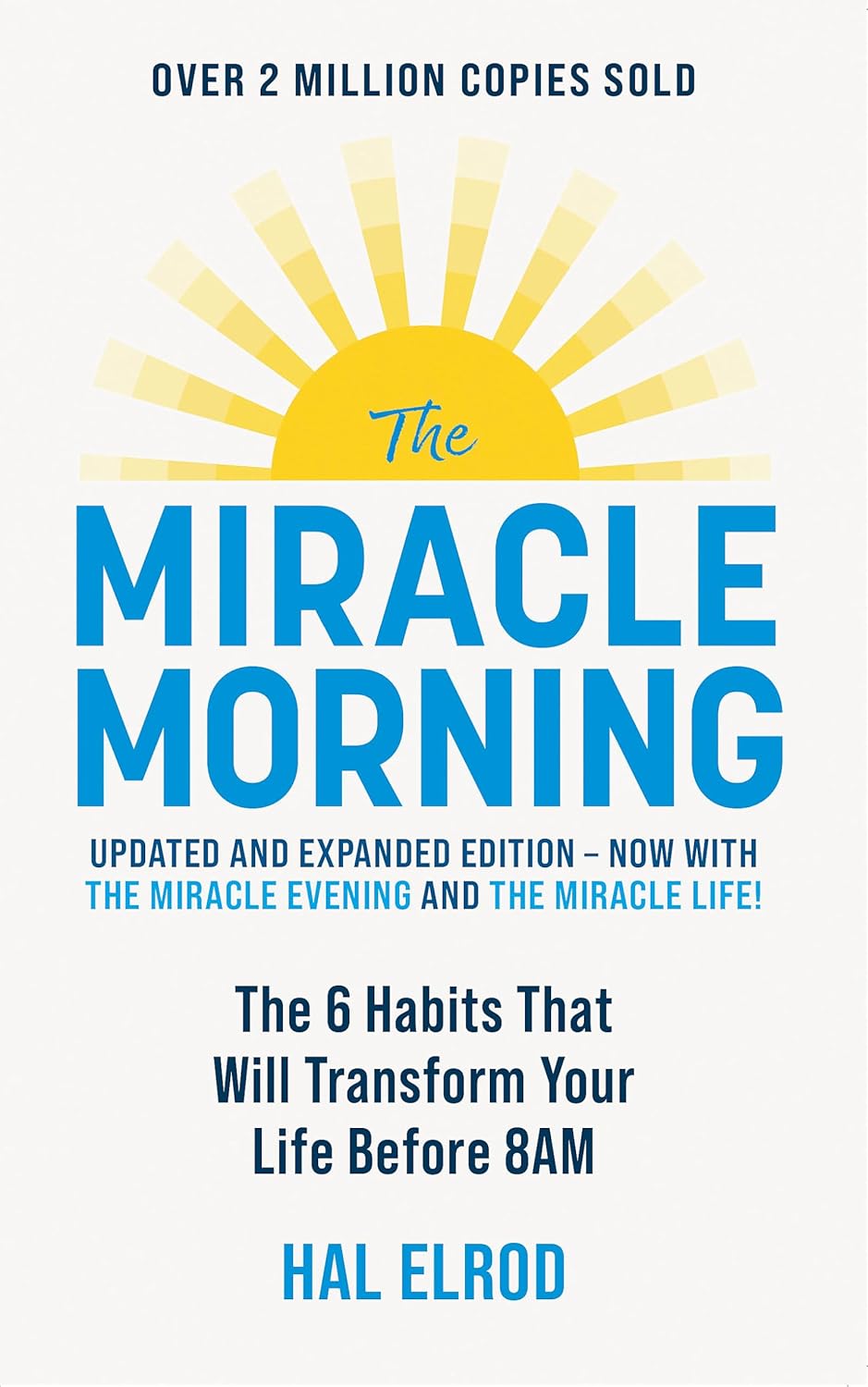 The Miracle Morning (Updated and Expanded Edition): The 6 Habits That Will Transform Your Life Before 8AM