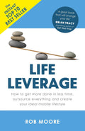 LIFE LEVERAGE: HOW TO GET MORE DONE IN LESS TIME, OUTSOURCE EVERYTHING & CREATE YOUR IDEAL MOBILE LI (Paperback)