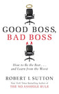 GOOD BOSS, BAD BOSS: HOW TO BE THE BEST... AND LEARN FROM THE WORST