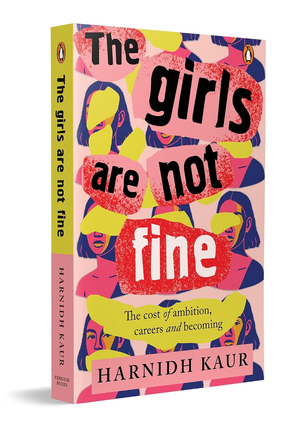 The Girls Are Not Fine: The Cost Of Ambition, Careers And Becoming: The Cost of Ambition, Careers and Becoming | A Sharp Book on Women, Work and Emotional Labour (Paperback)
