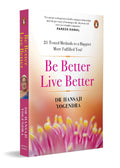 Be Better Live Better: 21 Tested Methods to a Happier, More Fulfilled You | Mindfulness, Happiness and Better Living by Dr Hansaji Yogendra (Paperback)