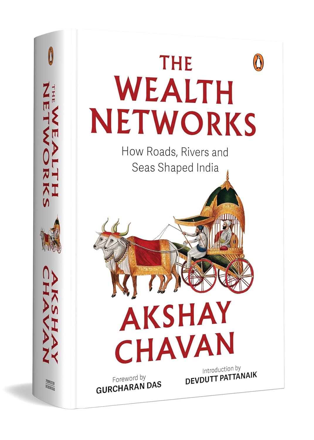 The Wealth Networks: How Roads, Rivers, and Seas Shaped India | A Fresh History of Trade Routes, Temple Wealth, Ports and Pilgrimage Across India (Hardcover)