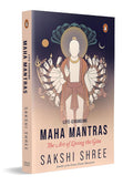 Life-Changing Maha Mantras: The Art Living the Gita by Sakshi Shree | Ancient Gita Wisdom for Modern Life, Purpose and Balance (Paperback)
