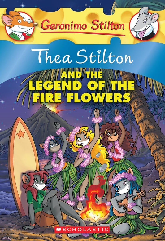 Thea Stilton #15 Thea Stilton And The Legend Of The Fire Flowers: A Geronimo Stilton Adventure (Paperback)