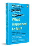 What Happened to Me? vs What's Wrong with Me?: Indian Perspectives on Childhood Trauma and Recovery (Paperback)