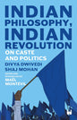 Indian Philosophy, Indian Revolution: On Caste and Politics (Hardcover)
