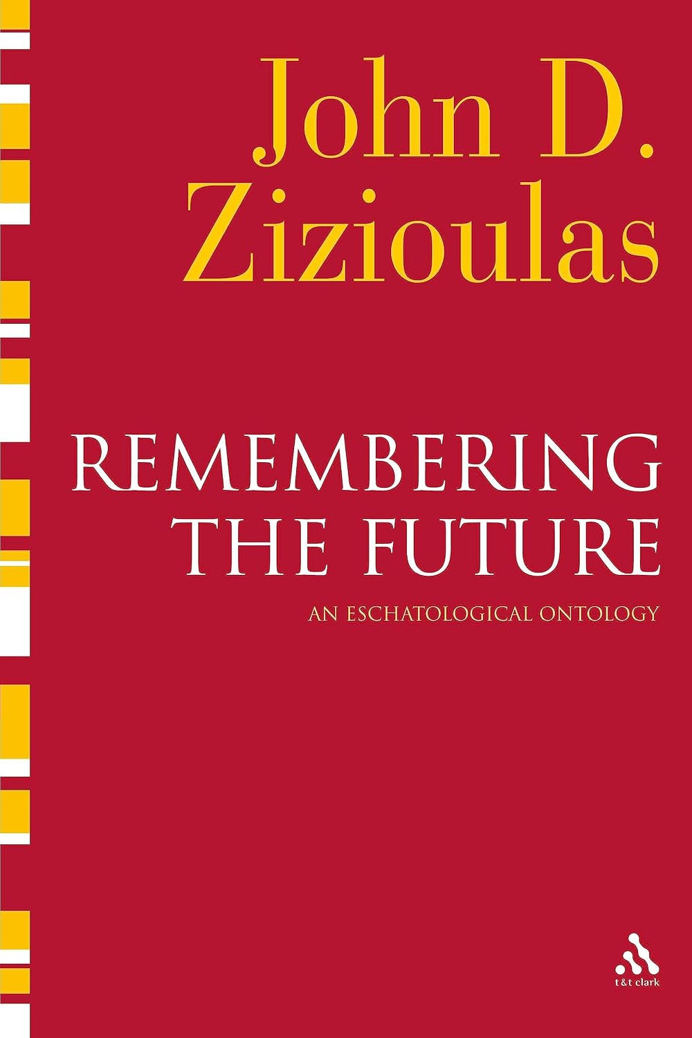 Remembering the Future: An Eschatological Ontology (T&t Clark)
