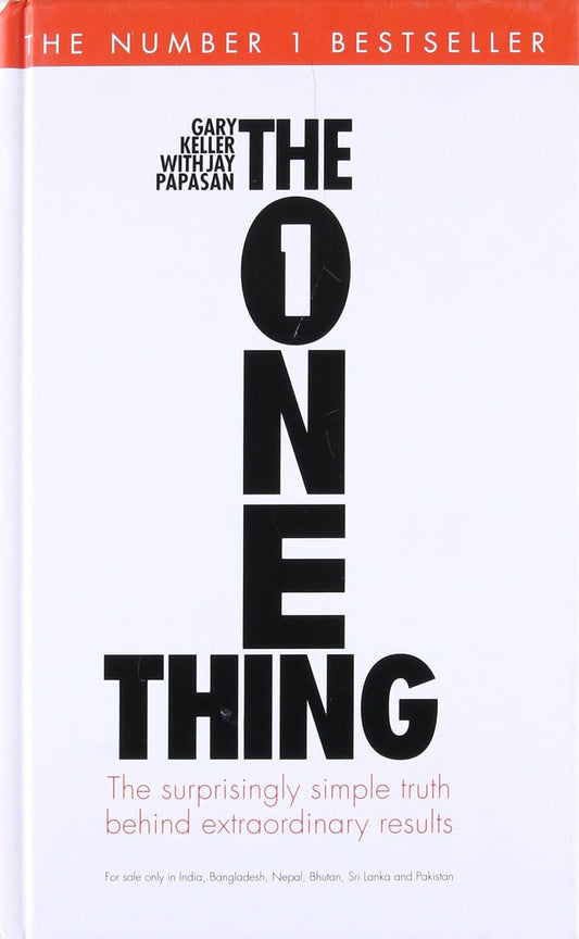 THE ONE THING (HB): The Suprisingly Simple Truth Behind Extraordinary Results
