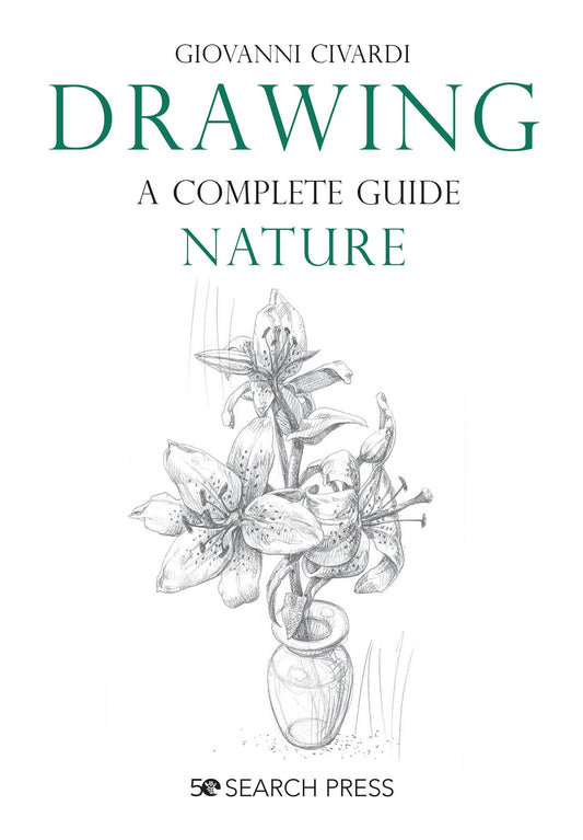 Drawing Nature: A Complete Guide (Art of Drawing)