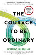 The Courage to be Ordinary: The life-changing book from the bestselling author of The Courage to be Disliked (Hardcover)