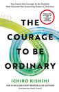 The Courage to be Ordinary: The life-changing book from the bestselling author of The Courage to be Disliked (Hardcover)