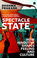 Spectacle State: How Hindutva Shapes Feeling and Culture (Paperback)