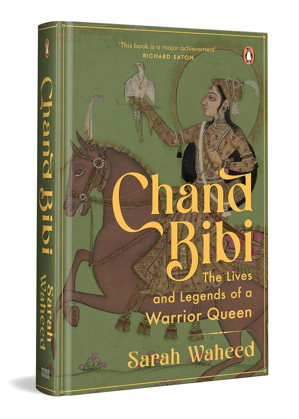 Chand Bibi: The Lives And Legends Of A Warrior Queen: The Lives And Legends of A Warrior Queen by Sarah Waheed | Deccan History, Mughal Empire, Women in Indian History (Hardcover)
