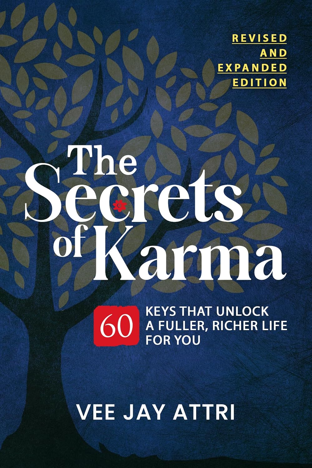 The Secrets of Karma-60 keys that unlock A fuller, Richer life for you (Revised and Expanded Edition)