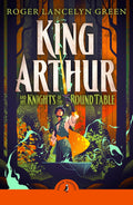 King Arthur and His Knights of the Round Table: Rediscover the children's classic