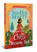 How the Chilli Became Hot | Puffin Chapter Book: Gorgeous New Full-Colour Illustrated Chapter Book for Young Readers from Ages 5 and Up by Sudha Murty