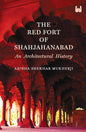 The Red Fort of Shahjahanabad: An Architectural History (Paperback)