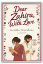 Dear Zahira, With Love: Love Letters Across Borders