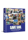 Save Soil : 100 Days That Moved the World | Global Movement Inspired by Sadhguru’s 30,000 km Journey to Protect Soil Health and Future Agriculture (Paperback)