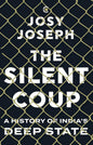 THE SILENT COUP : A HISTORY OF INDIAS DEEP STATE (Hardcover)