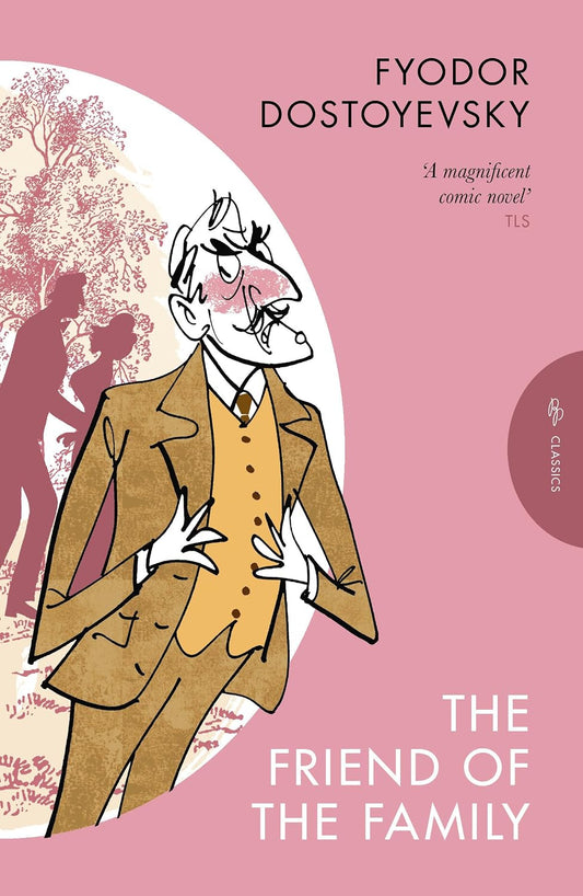 The Friend of the Family: or, The Village of Stepanchikovo and Its Inhabitants (Pushkin Press Classics) (Paperback)