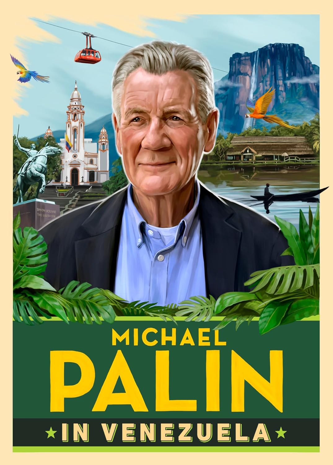 Michael Palin in Venezuela: The fascinating travel adventure from the Sunday Times bestselling author (Hardcover)