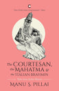 THE COURTESAN, THE MAHATMA, AND THE ITALIAN BRAHMIN (PAPER BACK): TALES FROM INDIAN HISTORY