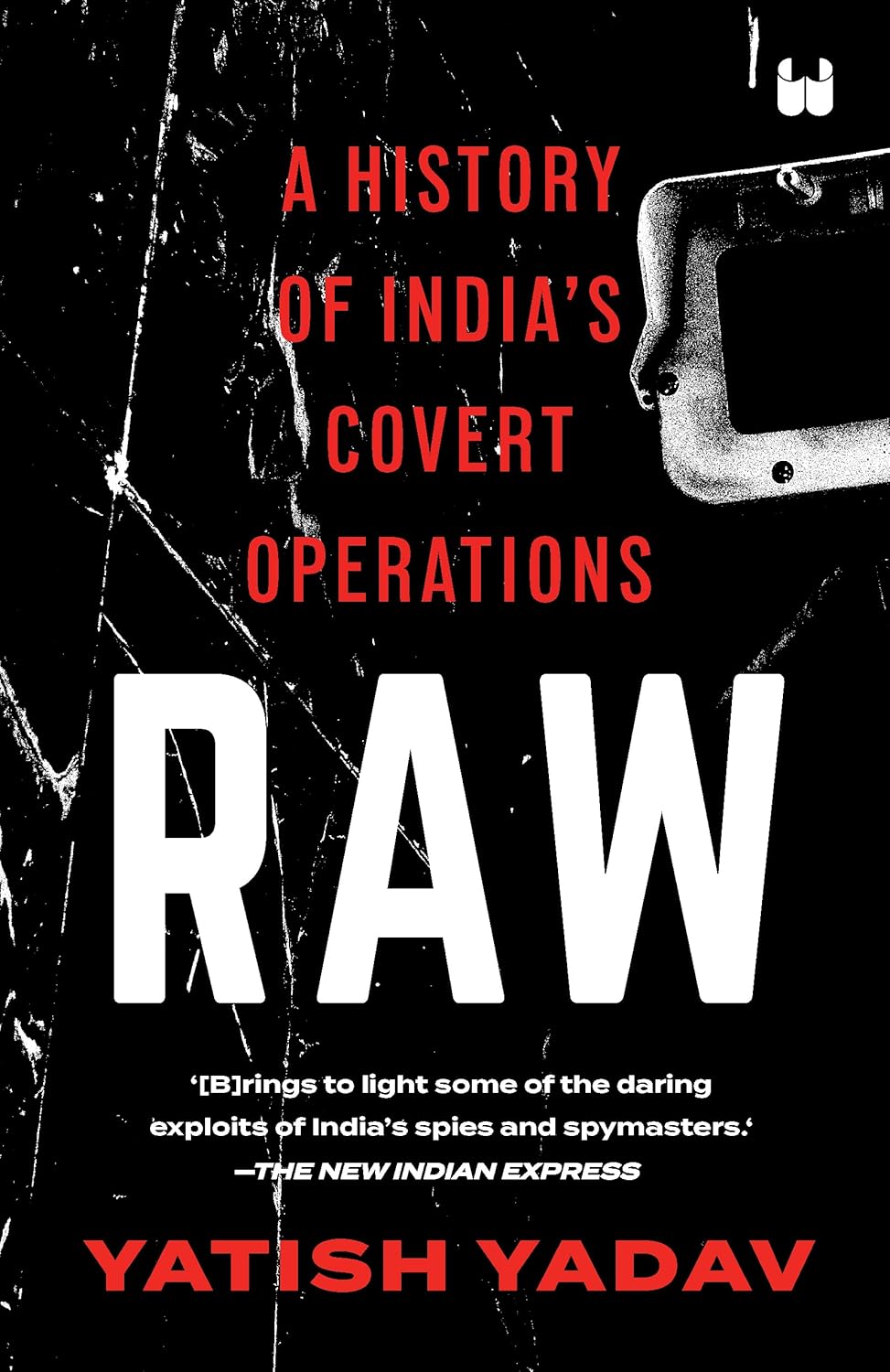 RAW : A HISTORY OF INDIA'S COVERT OPERATIONS ( PAPER BACK )