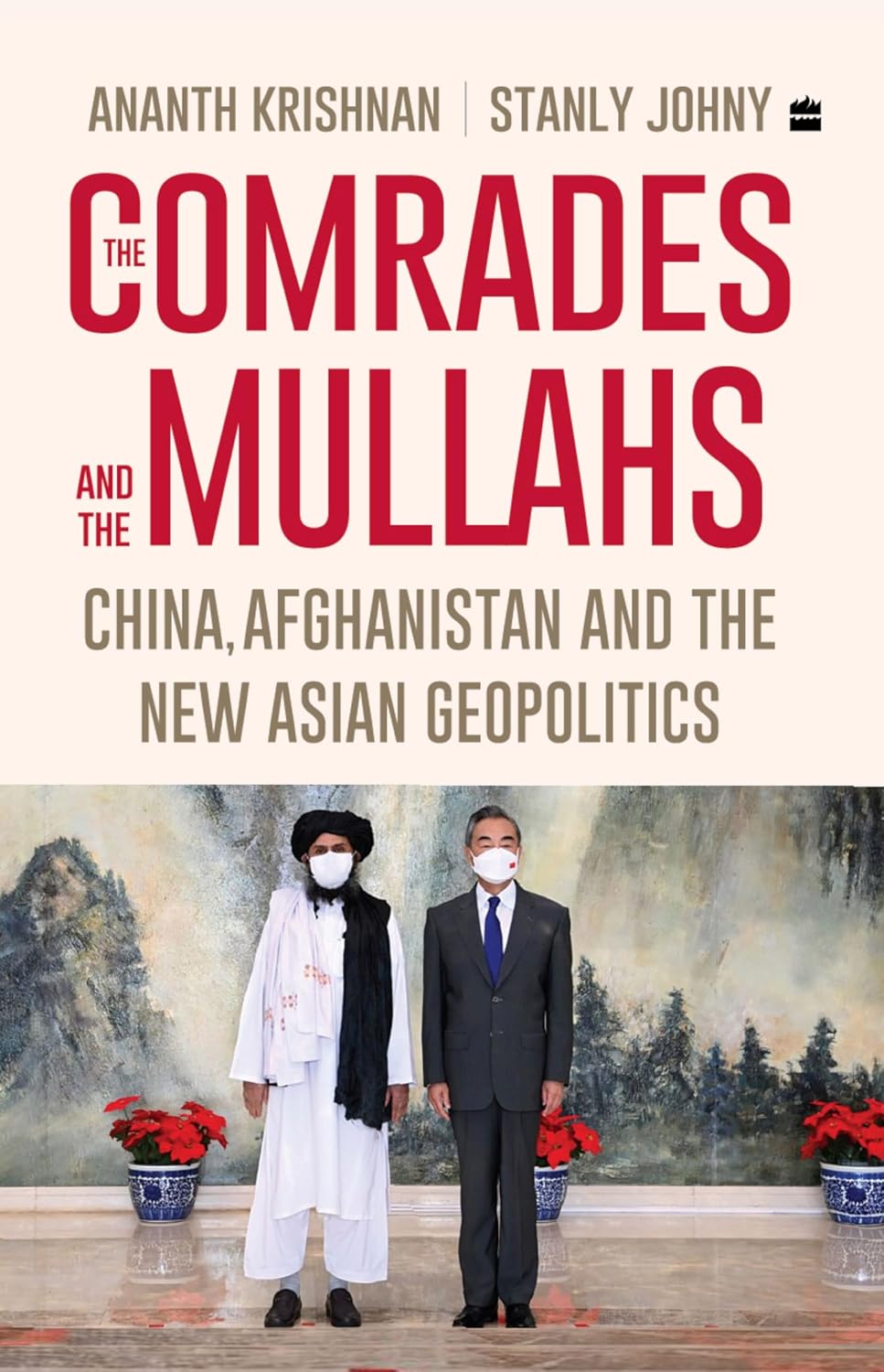 The Comrades and the Mullahs: China, Afghanistan and the New Asian Geopolitics (Hardcover)