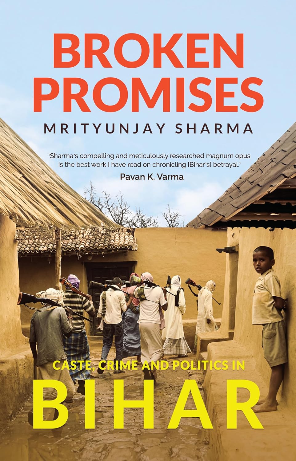 Broken Promises: Caste, Crime and Politics in Bihar (Hardcover)