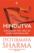 Hindutva : Exploring the Idea of Hindu Nationalism