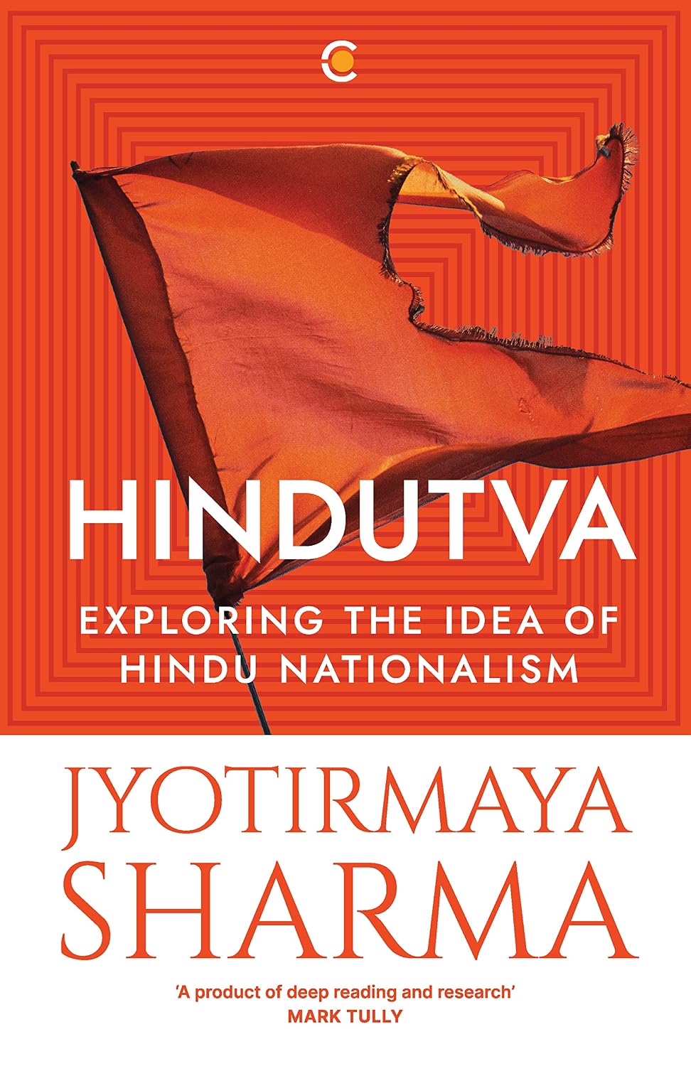 Hindutva : Exploring the Idea of Hindu Nationalism