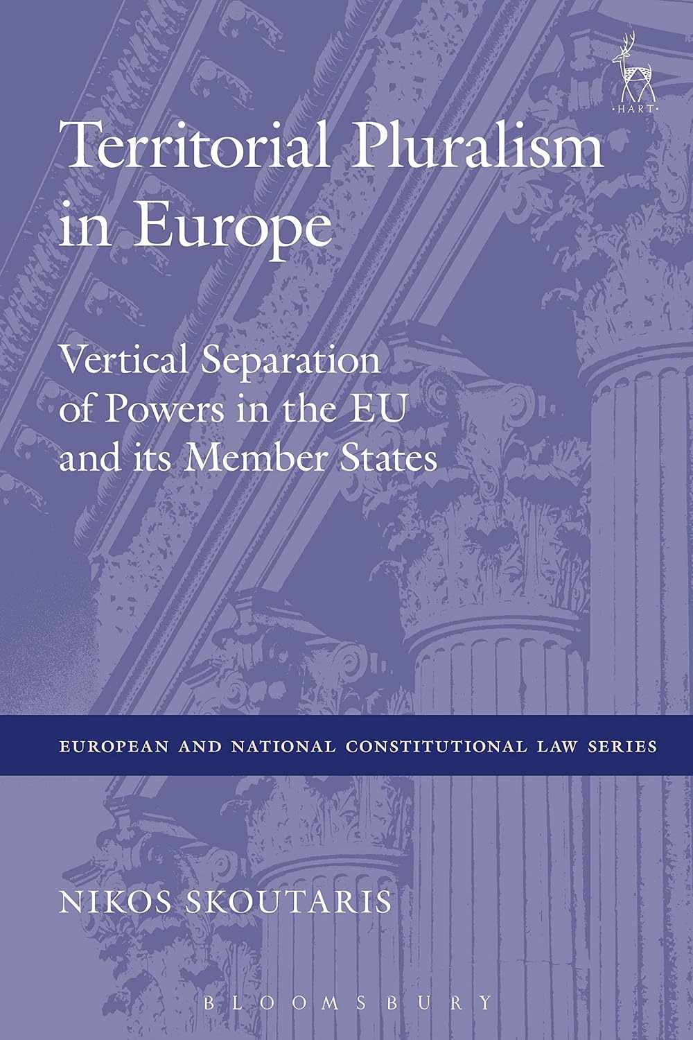 Territorial Pluralism in Europe: Vertical Separation of Powers in the EU and its Member States (European and National Constitutional Law Series): An Uncommon Principle