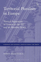 Territorial Pluralism in Europe: Vertical Separation of Powers in the EU and its Member States (European and National Constitutional Law Series): An Uncommon Principle