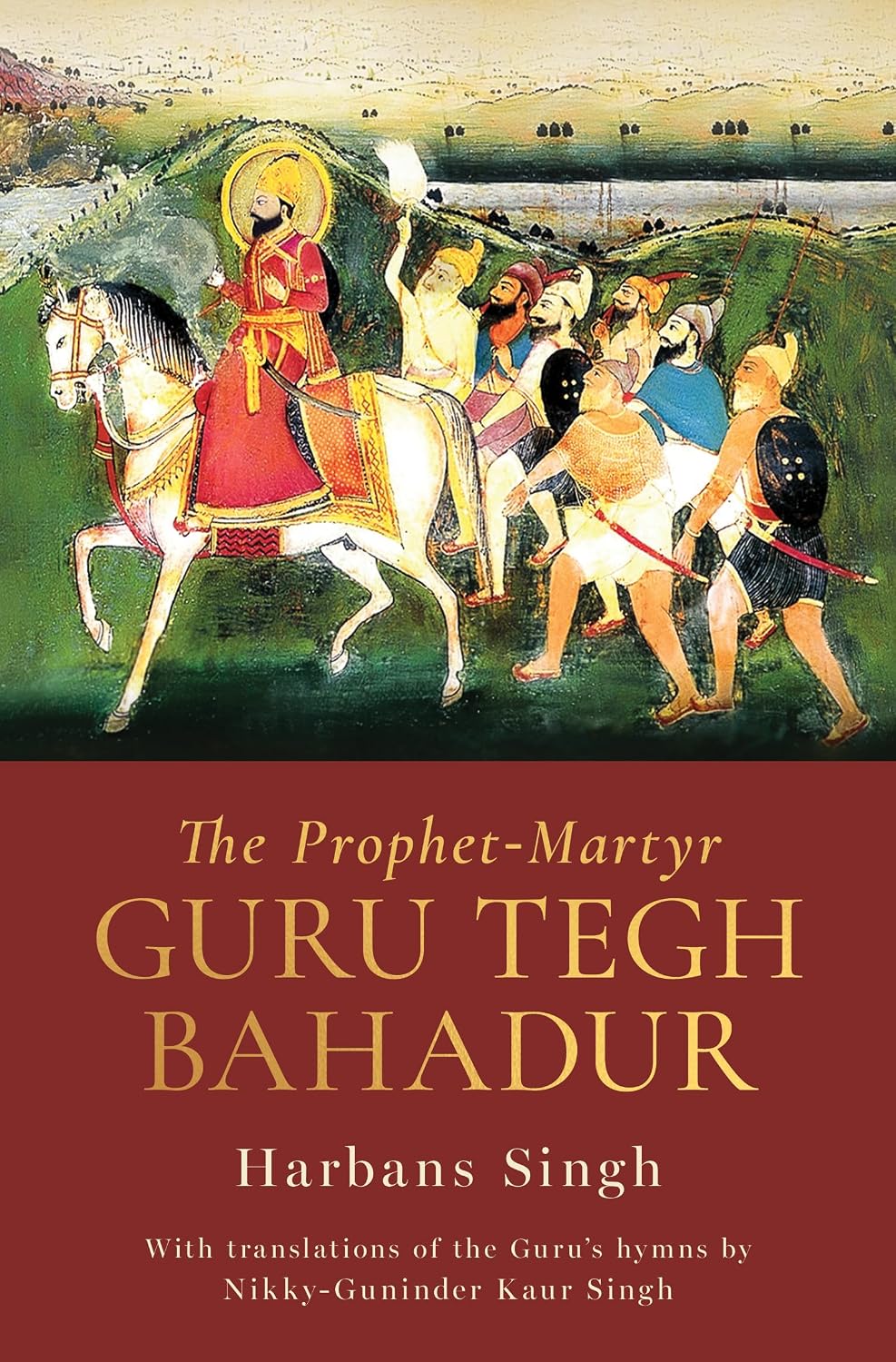 THE PROPHET-MARTYR: GURU TEGH BAHADUR