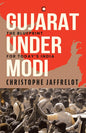 Gujarat Under Modi: The Blueprint for Today's India (Paperback)