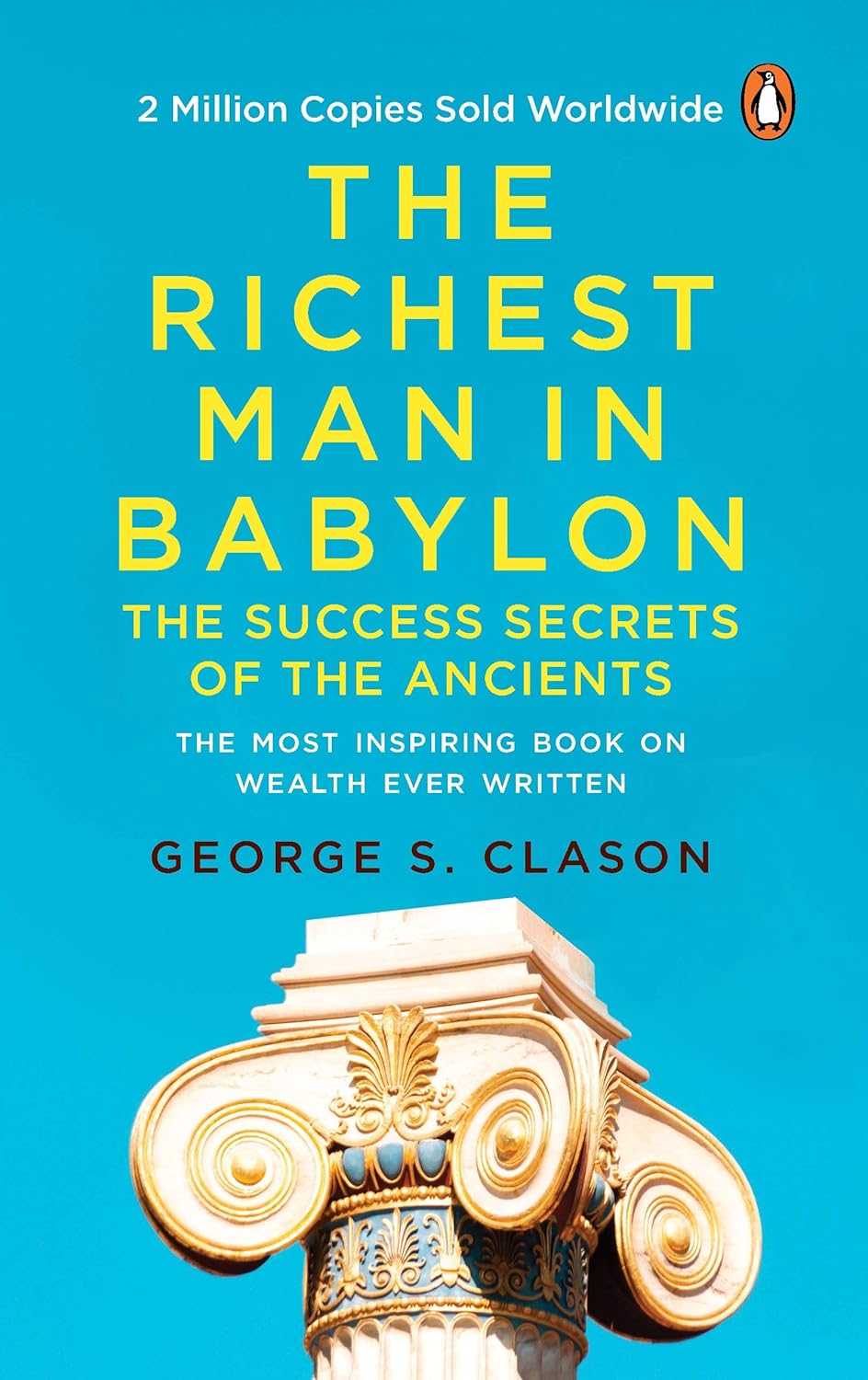 The Richest Man in Babylon (PREMIUM PAPERBACK, PENGUIN INDIA): All-time bestselling classic about personal finance and wealth management for anyone who desires success