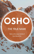 The True Name : Talks on the Japuji - Saheb of Guru Nanak Dev