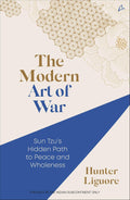 The Modern Art of War: Sun Tzu's Hidden Path to Peace and Wholeness (English)