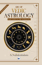 ABC OF VEDIC ASTROLOGY: BABY STEPS TO ASTROLOGY - READ YOUR HOROSCOPE (Hardcover)