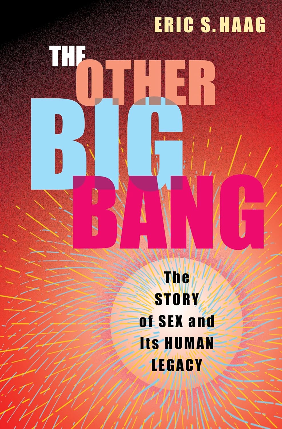The Other Big Bang: The Story of Sex and Its Human Legacy (Hardcover)