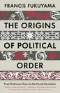 THE ORIGINS OF POLITICAL ORDER: From Prehuman Times to the French Revolution (Paperback)