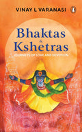Bhaktas & Kshetras: Journeys of Love and Devotion