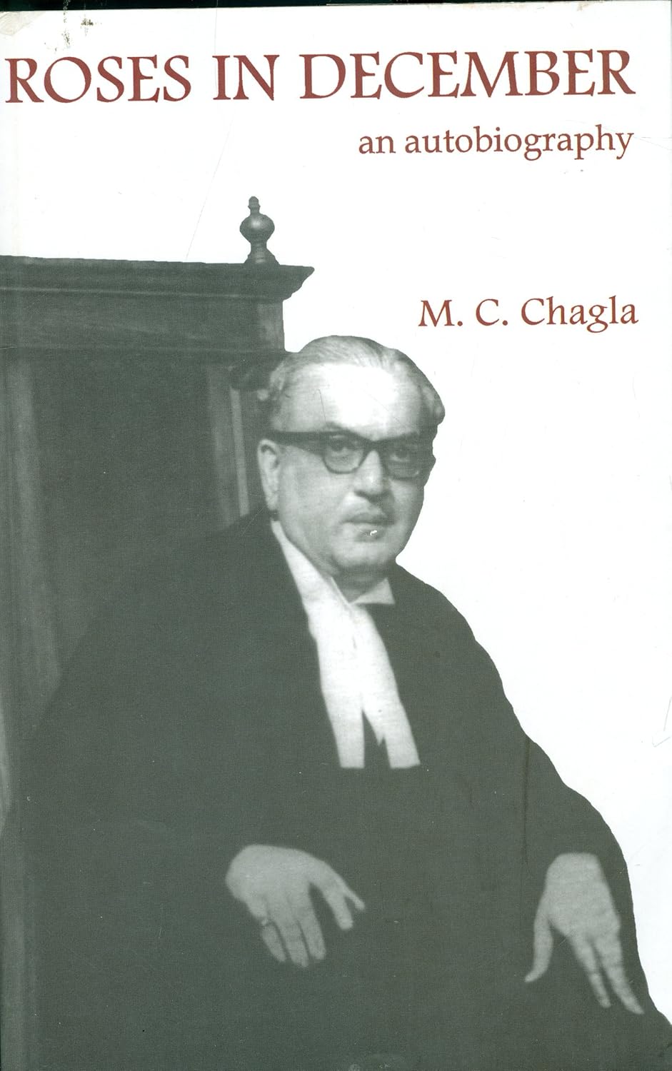 Roses in December an Auto Biography [paperback] M C Chagla [Jan 01, 2012]…